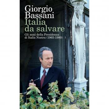 Italia da salvare. Gli anni della Presidenza di Italia Nostra