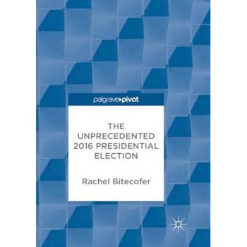 The Unprecedented 2016 Presidential Election