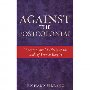 Against the Postcolonial by Richard Serrano