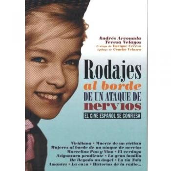 Rodajes al Borde de un Ataque de Nervios El cine español se confiesa