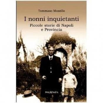 I nonni inquietanti. Piccole storie di Napoli e provincia