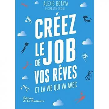 Créez le job de vos rêves et la vie qui va avec