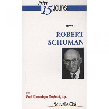 Prier 15 jours avec robert schuman