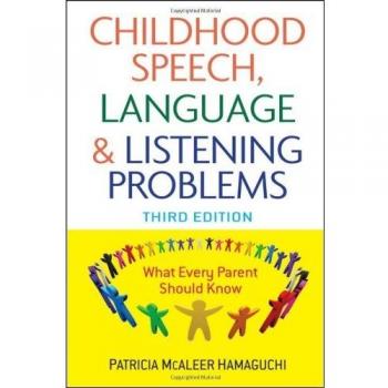 Childhood Speech, Language, and Listening Problems by Patricia McAleer Hamaguchi