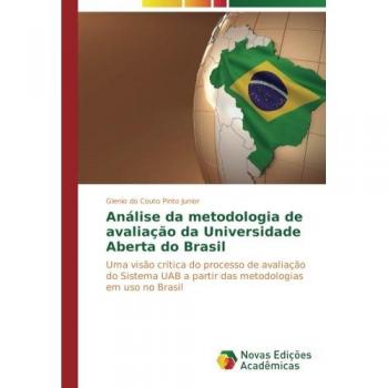 Análise da metodologia de avaliação da Universidade Aberta do Brasil: Uma visão crítica do processo de avaliação do Sistema UAB a partir das metodologias em uso no Brasil