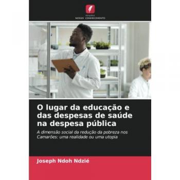 O lugar da educação e das despesas de saúde na despesa pública: A dimensão social da redução da pobreza nos Camarões: uma realidade ou uma utopia