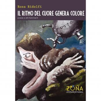 Il ritmo del cuore genera colore. Poesie e altri frammenti