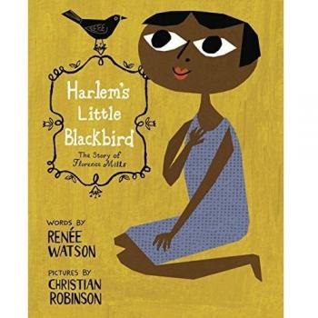 Harlem's Little Blackbird : The Story of Florence Mills