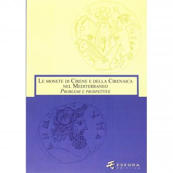 Le monete di Cirene e della Cirenaica nel Mediterraneo. Problemi e prospettive. Ed. italiana e inglese