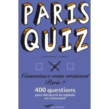 Dominique Lesbros Paris Quiz : Connaissez-Vous Vraiment Paris ? 400 Questions Pour Découvrir La Capitale En S'Amusant