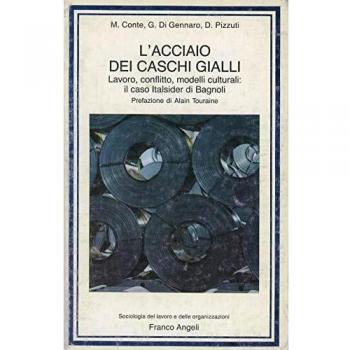L' acciaio dei caschi gialli. Lavoro, conflitto, modelli culturali: il caso Italsider di Bagnoli