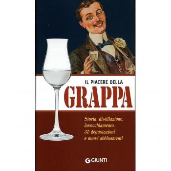 Il piacere della grappa. Ediz. illustrata