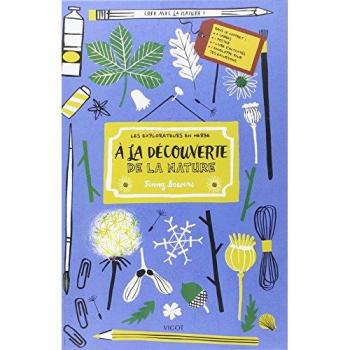 A La Découverte De La Nature : Livre D'Activités Pour Créer À Partir De Trouvailles