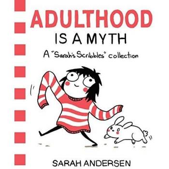Adulthood Is a Myth: A Sarah's Scribbles Collection