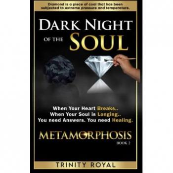 Dark Night of the Soul: When your Heart Breaks. When your Soul is Longing. You need Answers. You need Healing. (Metamorphosis, Band 2)
