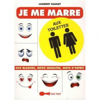 Je me marre aux toilettes : Les meilleures blagues pour se détendre sur le trône !