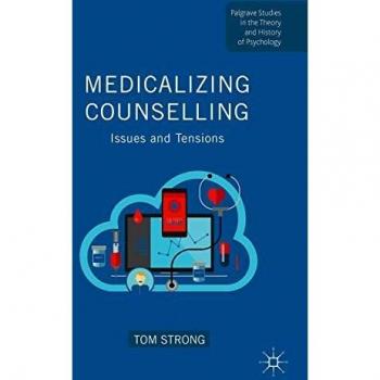 Medicalizing Counselling: Issues and Tensions (Palgrave Studies in the Theory and History of Psychology)