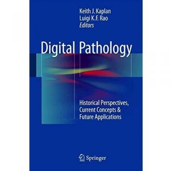 Digital Pathology: Historical Perspectives, Current Concepts & Future Applications