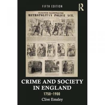 Crime and Society in England, 1750–1900 (Themes in British Social History)