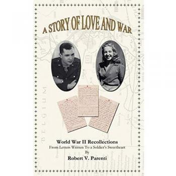 A Story of Love and War: World War II Recollections from Letters Written to a Soldier's Sweetheart