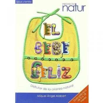 El bebé feliz: Disfrutar de la crianza natural (Tapa blanda).