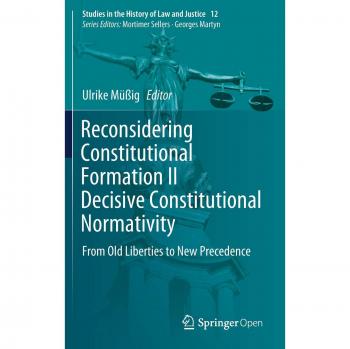 Reconsidering Constitutional Formation II Decisive Constitutional Normativity: From Old Liberties to New Precedence