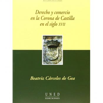 DERECHO Y COMERCIO EN LA CORONA DE CASTILLA EN EL SIGLO XVII