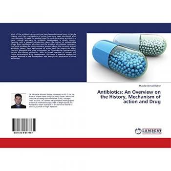 Antibiotics: An Overview on the History, Mechanism of action and Drug