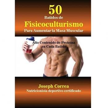 50 batidos de fisicoculturismo para aumentar la masa muscular
