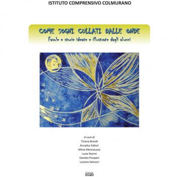 Come sogni cullati dalle onde. Favole e storie ideate dagli alunni