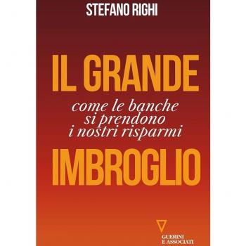 Il grande imbroglio. Come le banche si prendono i nostri risparmi