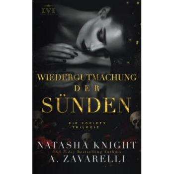 A. Zavarelli Wiedergutmachung Der Sünden (Die Society Trilogie, Band 2)