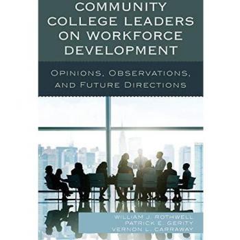 Community College Leaders on Workforce Development: Opinions, Observations, and Future Directions