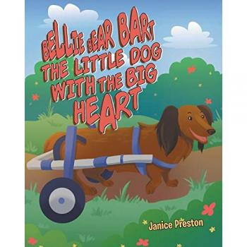 Preston, Janice: Bellie Bear Bart The Little Dog with the Big Heart