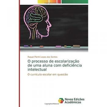 O processo de escolarização de uma aluna com deficiência intelectual: O currículo escolar em questão