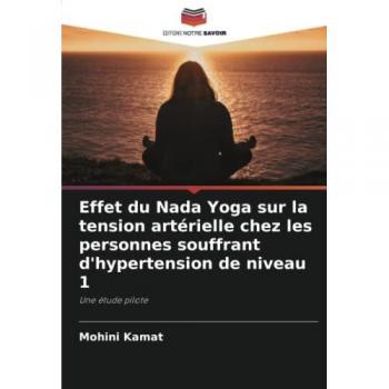 Effet du Nada Yoga sur la tension artérielle chez les personnes souffrant d'hypertension de niveau 1: Une étude pilote