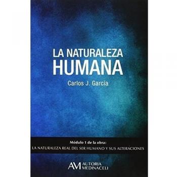 La naturaleza real del ser humano y sus alteraciones: La Naturaleza Humana: 1 (