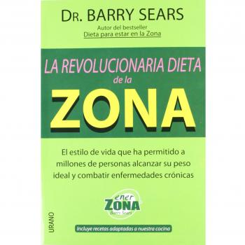 La revolucionaria dieta de la zona : el estilo de vida que ha permitido a millones de personas alcanzar su peso ideal y combatir enfermedades crónicas