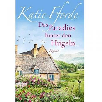 Katie Fforde Das Paradies Hinter Den Hügeln: Roman