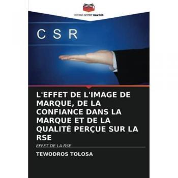 L'EFFET DE L'IMAGE DE MARQUE, DE LA CONFIANCE DANS LA MARQUE ET DE LA QUALITÉ PERÇUE SUR LA RSE: EFFET DE LA RSE