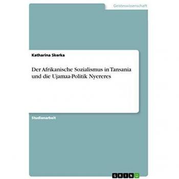 Der Afrikanische Sozialismus in Tansania und die Ujamaa-Politik Nyereres