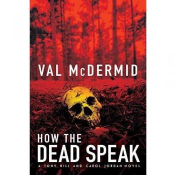 How the Dead Speak : A Tony Hill and Carol Jordan Thriller