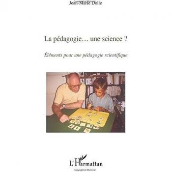 La pédagogie... une science ?: Eléments pour une pédagogie scientifique