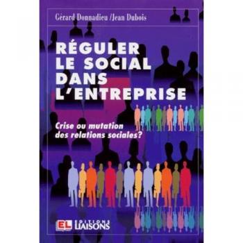 REGULER LE SOCIAL DANS L' ENTREPRISE. Crise et mutation des relations sociales ?