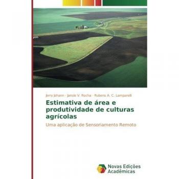 Estimativa de área e produtividade de culturas agrícolas: Uma aplicação de Sensoriamento Remoto
