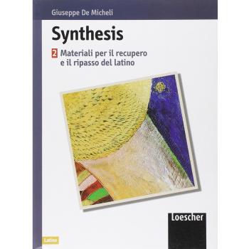 Synthesis. Materiali per il recupero e il ripasso di latino. Per le Scuole superiori