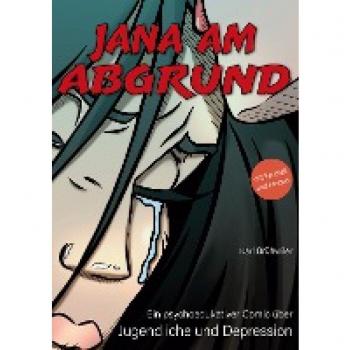Karl Brühwiler Jana Am Abgrund: Ein Psychoedukativer Comic Über Jugendliche Und Depression