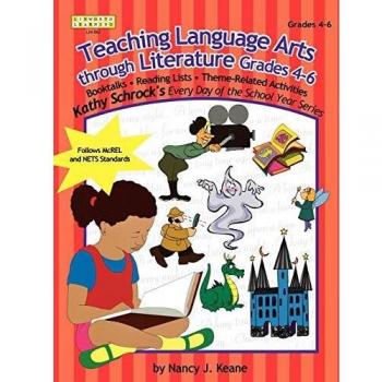 Teaching Language Arts Through Literature (Kathy Schrock's Every Day of the School Year Series)