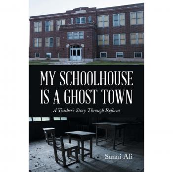 My Schoolhouse Is A Ghost Town: A Teacher's Story Through Reform