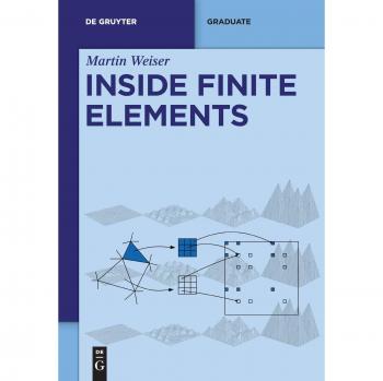 Martin Weiser Inside Finite Elements (De Gruyter Textbook)